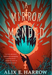 A Mirror Mended (Alix E. Harrow)