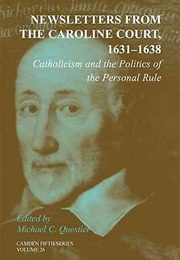 Newsletters From the Caroline Court: 1631-1638 (Questier, M.C. (Ed))