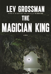 The Magician King (Lev Grossman)