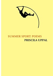 Summer Sports: Poems (Priscila Uppal)