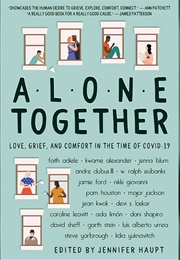 Alone Together: Love, Grief and Comfort in the Time of COVID-19 (Jennifer Haupt)