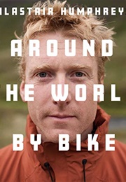 Around the World by Bike (Alastair Humphreys)