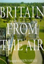 Britain From the Air (Jason Hawkes)