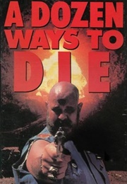 A Dozen Ways to Die!! (1990)