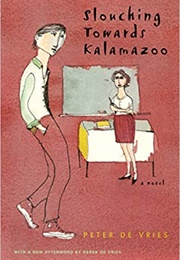 Slouching Towards Kalamazoo (Peter De Vries)