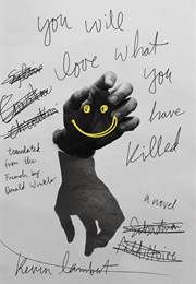 You Will Love What You Have Killed (Kevin Lambert)