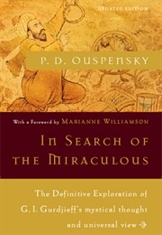 In Search of the Miraculous: Fragments of an Unknown Teaching (P.D. Ouspensky)
