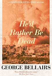 He'd Rather Be Dead (George Bellairs)