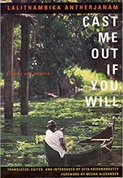 Cast Me Out If You Will (Lalithambika Antharjanam)