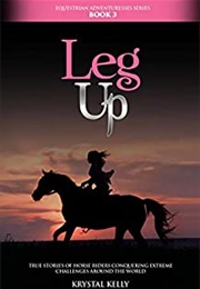 Leg Up (Equestrian Adventuresses Series Book 3) (Krystal Kelly)