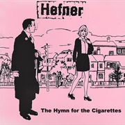 The Hymn for the Cigarettes - Hefner
