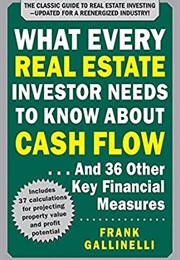 What Every Real Estate Investor Needs to Know About Cash Flow... and 36 Other Key Financial Measures (Frank Gallinelli)