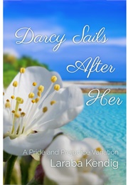 Darcy Sails After Her (Laraba Kendig)