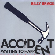 Accident Waiting to Happen - Billy Bragg