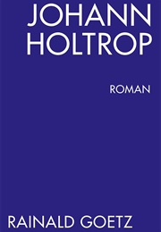Johann Holtrop (Rainald Goetz)