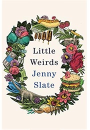 Little Weirds (Jenny Slate)