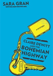 Claire Dewitt and the Bohemian Highway (Sara Gran)