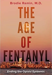 The Age of Fentanyl (Brodie Ramin)