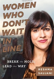 Women Who Don't Wait in Line: Break the Mold, Lead the Way (Reshma Saujani)