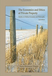 The Economics and Ethics of Private Property (Hans-Hermann Hoppe)