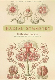 Radial Symmetry (Katherine Larson)