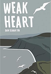 Weak Heart (Ban Gilmartin)