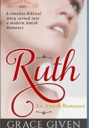 Ruth (Amish Biblical Heroes, #1) (Grace Given)