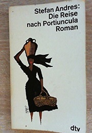 Die Reise Nach Portiuncula (Stefan Andres)