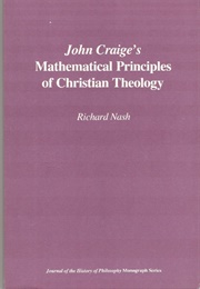John Craige's Mathematical Priciples of Christian Theology (Richard Nash)
