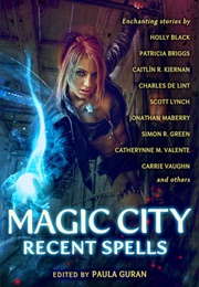Magic City: Recent Spells (Paula Guran)