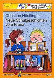 Neue Schulgeschichten Vom Franz (Christine Nöstlinger)
