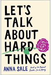 Let's Talk About Hard Things (Anna Sale)
