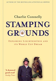 Stamping Grounds (Charlie Connelly - Liechtenstein)