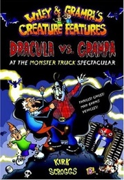 Dracula vs. Grampa at the Monster Truck Spectacular (Wiley &amp; Grampa&#39;s Creature Features #1) (Kirk Scroggs)