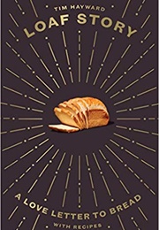Loaf Story (Tim Hayward)