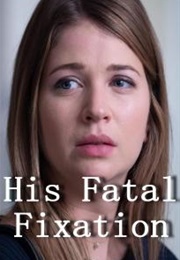 His Fatal Fixation (2020)