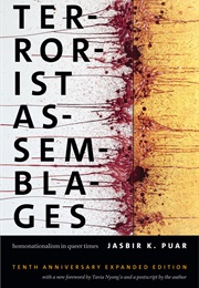 Terrorist Assemblages: Homonationalism in Queer Times (Jasbir Puar)