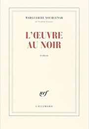 L'oeuvre Au Noir (Marguerite Yourcenar)