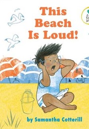 This Beach Is Loud! (Samantha Cotterill)