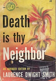 Death Is Thy Neighbor (Laurence Dwight Smith)