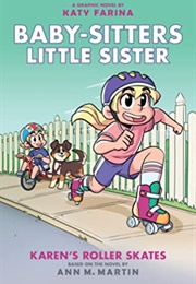 Karen Roller Skates (Baby-Sitters Little Sister Graphic Novels #2) (Ann M. Martin and Katy Farina)