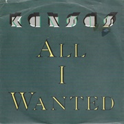 All I Wanted - Kansas