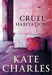 Cruel Habitations (Kate Charles)