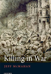 Killing in War (Jeff McMahan)
