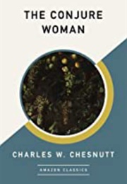 The Conjure Woman (Charles W. Chesnutt)