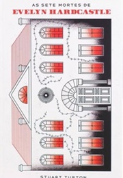As Sete Mortes De Evelyn Hardcastle (Stuart Turton)
