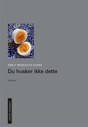 Du Husker Ikke Dette (Emely Benedicte Kahrs)