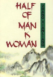 Half of Man Is Woman (Zhang Xianliang)
