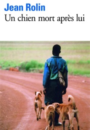 Un Chien Mort Après Lui (Jean Rolin)
