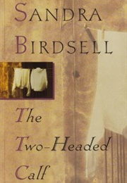 The Two-Headed Calf (Sandra Birdsell)